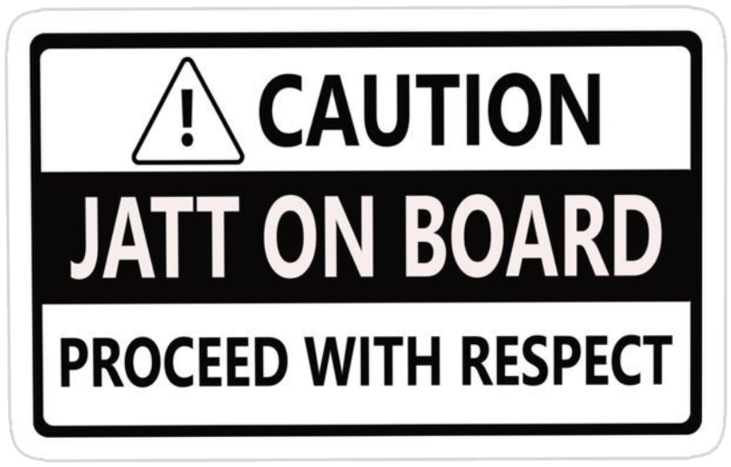 Caution: Jatt on board — proceed with respect